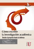 Cómo escribir la investigación académica desde le proyecto hasta la defensa (eBook, PDF)