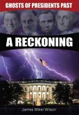 Ghosts of Presidents Past - A Reckoning (eBook, ePUB)