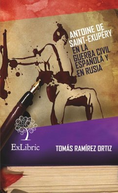 Antoine de Saint-Exupéry en la Guerra Civil Española y en Rusia (eBook, ePUB) - Ramírez Ortiz, Tomás