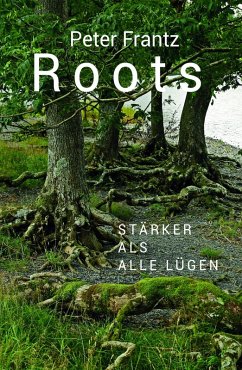 ROOTS - Ein Mann auf der Suche nach seinen Wurzeln (eBook, ePUB) - Frantz, Peter