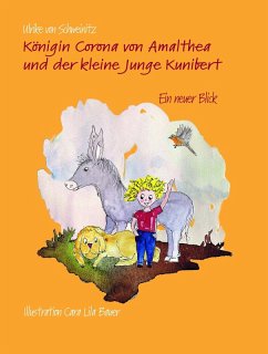 Königin Corona von Amalthea und der kleine Junge Kunibert (eBook, ePUB) - Schweinitz, Ulrike von