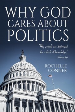 Why God Cares About Politics (eBook, ePUB) - Conner, Rochelle