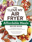 The &quote;I Love My Air Fryer&quote; Affordable Meals Recipe Book (eBook, ePUB)