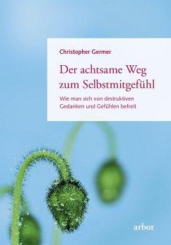 Der achtsame Weg zum Selbstmitgefühl (eBook, ePUB) - Germer, Christopher