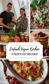 Einfach Vegan Kochen - 41 Rezepte Easy und Lecker (eBook, ePUB)