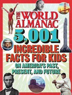 The World Almanac 5,001 Incredible Facts for Kids on America's Past, Present, and Future (eBook, ePUB) - Almanac Kids(TM), World