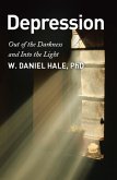Depression - Out of the Darkness and Into the Light (eBook, ePUB) Depression - Out of the Darkness and Into the Light (eBook, ePUB)