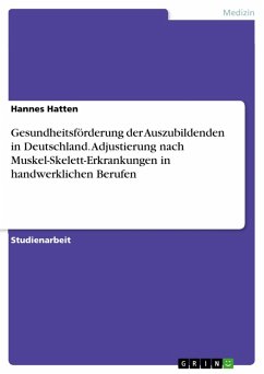 Gesundheitsförderung der Auszubildenden in Deutschland. Adjustierung nach Muskel-Skelett-Erkrankungen in handwerklichen Berufen (eBook, PDF) - Hatten, Hannes