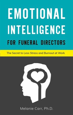 Emotional Intelligence for Funeral Directors (eBook, ePUB) - Melanie Carr, Ph. D