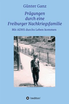 Prägungen durch eine Freiburger Nachkriegsfamilie (eBook, ePUB) - Ganz, Günter