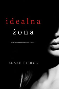 Idealna zona (Thriller psychologiczny o Jessie Hunt - Tom 1) (eBook, ePUB) - Pierce, Blake
