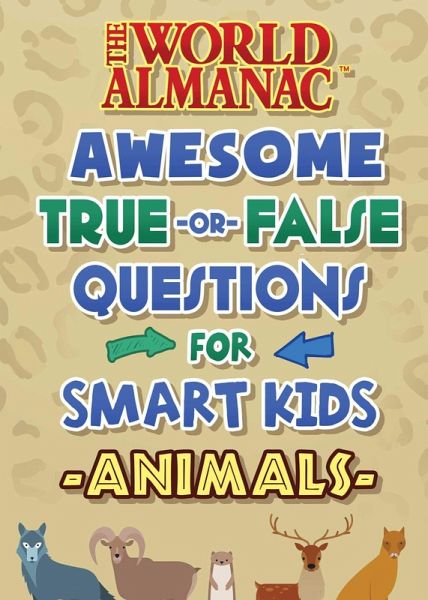 The World Almanac Awesome True-or-False Questions for Smart Kids: Animals (eBook, ePUB) The World Almanac Awesome True-or-False Questions for Smart Kids: Animals (eBook, ePUB)