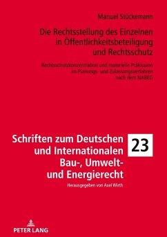 Die Rechtsstellung des Einzelnen in Öffentlichkeitsbeteiligung und Rechtsschutz - Stückemann, Manuel