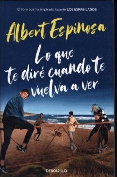 Lo que te diré cuando te vuelva a ver : el libro que inspiró la serie 