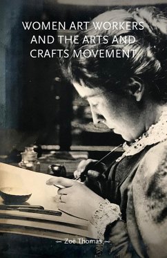 Women art workers and the Arts and Crafts movement - Thomas, Zoe