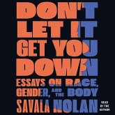 Don't Let It Get You Down: Essays on Race, Gender, and the Body