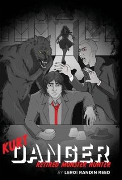 Kurt Danger: Retired Monster Hunter - Reed, LeRoi R.
