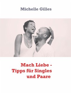 Mach Liebe - Tipps für Singles und Paare (eBook, ePUB)