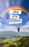 Haz que suceda (fixed-layout eBook, ePUB)