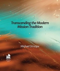 Transcending the Modern Mission Tradition - Stroope, Michael