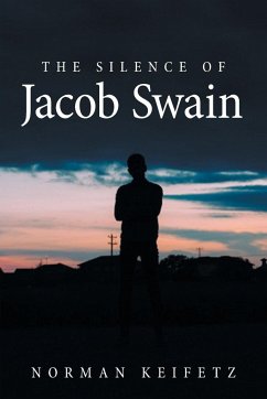 The Silence of Jacob Swain - Keifetz, Norman