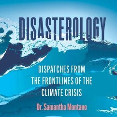 Disasterology Lib/E: Dispatches from the Frontlines of the Climate Crisis - Montano, Samantha