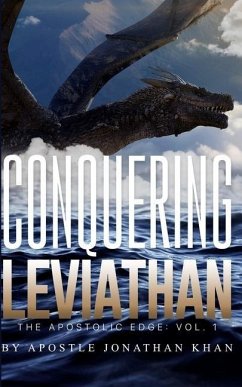 Conquering Leviathan: The Apostolic Edge - Khan, Jonathan