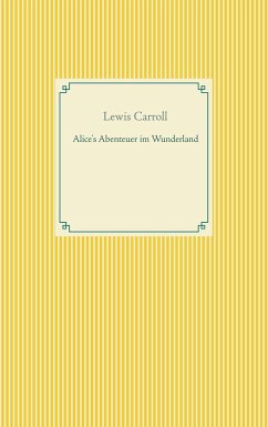 Alice's Abenteuer im Wunderland - Carroll, Lewis