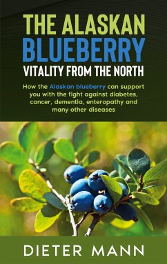 The Alaskan Blueberry - Vitality from the North (eBook, ePUB)