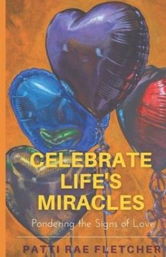 Cover Celebrate Life's Miracles: Pondering the Signs of Love