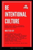 Be Intentional Culture: How the Small Things Enhance or Undermine Your Culture