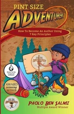 Pint Size Adventurer: How To Become An Author Using 7 Key Principles - Ben Salmi, Paolo