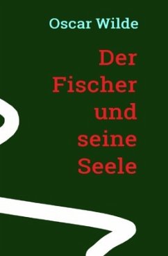 Oscar Wilde: Der Fischer und seine Seele - Wilde, Oscar