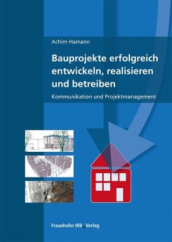 Bauprojekte erfolgreich entwickeln, realisieren und betreiben. - Hamann, Achim