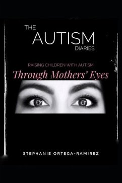 The Autism Diaries: Raising Children with Autism Through Mothers' Eyes - Ortega-Ramirez, Stephanie