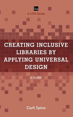 Creating Inclusive Libraries by Applying Universal Design - Spina, Carli