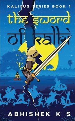 The Sword of Kalki: Kaliyug Series Book 1 - Abhishek K S