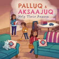 Palluq and Aksaajuq Help Their Anaana: English Edition - Palluq-Cloutier, Jeela