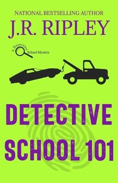 Detective School 101 - Ripley, J. R.