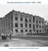 Helmut Maiers Berliner Topographien / Die Bauakademie zu Berlin 1959-1962