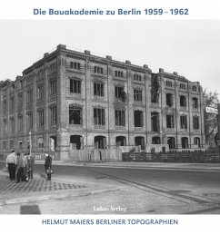 Helmut Maiers Berliner Topographien / Die Bauakademie zu Berlin 1959-1962 - Maier, Helmut