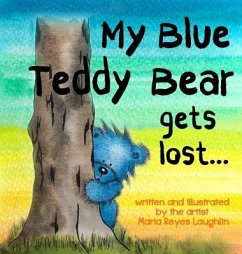 My Blue Teddy Bear Gets Lost - Laughlin, Maria Reyes