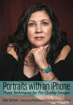 Portraits with an iPhone: Photo Techniques for Pro Quality Images - Durham, Jake