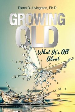 Growing Old: What It's All About - Livingston, Diane D.