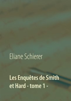 Les Enquêtes de Smith et Hard - tome 1 - (eBook, ePUB) - Schierer, Eliane