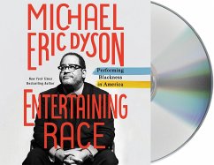 Entertaining Race: Performing Blackness in America - Dyson, Michael Eric