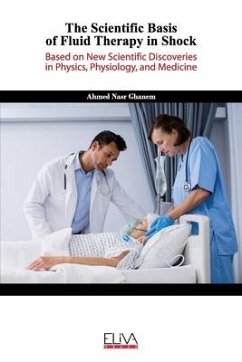 The Scientific Basis of Fluid Therapy in Shock: Based on new Scientific discoveries in Physics, Physiology, and Medicine - Ghanem, Ahmed Nasr