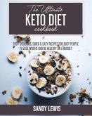 The Ultimate Keto Diet Cookbook: 200+ Recipes to Achieve Rapid Weight Loss, Reset Your Metabolism and Enjoy Amazing Food