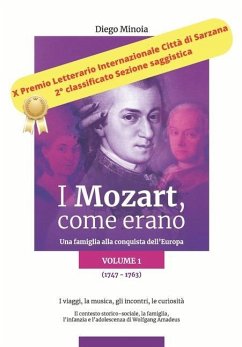 I Mozart, come erano: Una famiglia alla conquista dell'Europa (1747-1763) I viaggi, la musica, gli incontri, le curiosità - Minoia, Diego