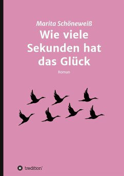 Wie viele Sekunden hat das Glück - Schöneweiß, Marita